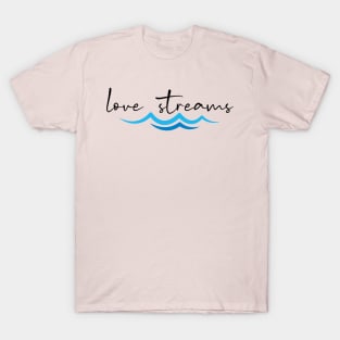 love streams T-Shirt